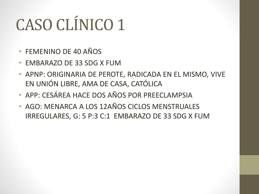 CASO CLÍNICO 1 FEMENINO DE 40 AÑOS EMBARAZO DE 33 SDG X FUM