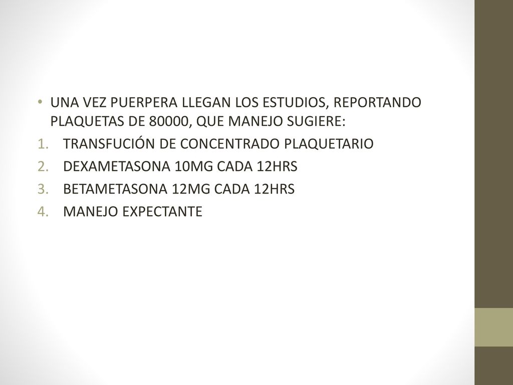 UNA VEZ PUERPERA LLEGAN LOS ESTUDIOS, REPORTANDO PLAQUETAS DE 80000, QUE MANEJO SUGIERE: