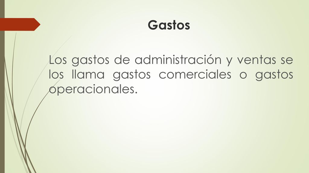 Gastos Los gastos de administración y ventas se los llama gastos comerciales o gastos operacionales.