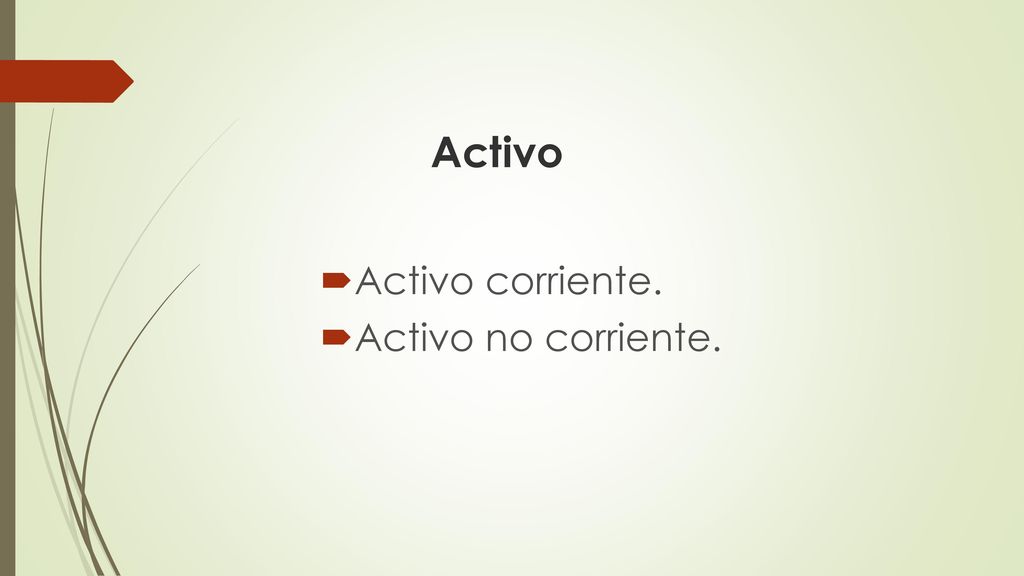 Activo Activo corriente. Activo no corriente.