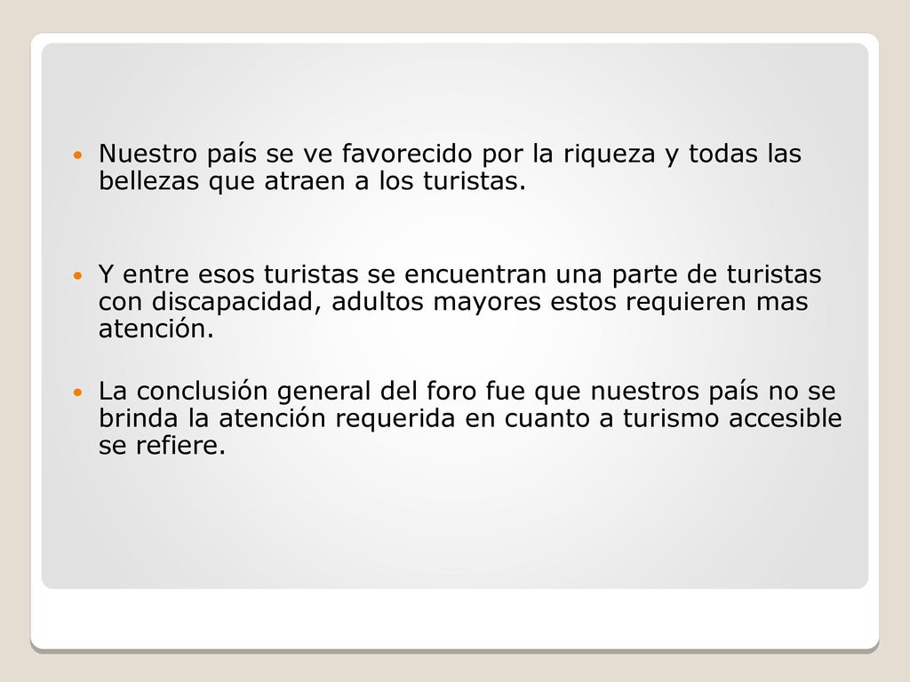 Nuestro país se ve favorecido por la riqueza y todas las bellezas que atraen a los turistas.