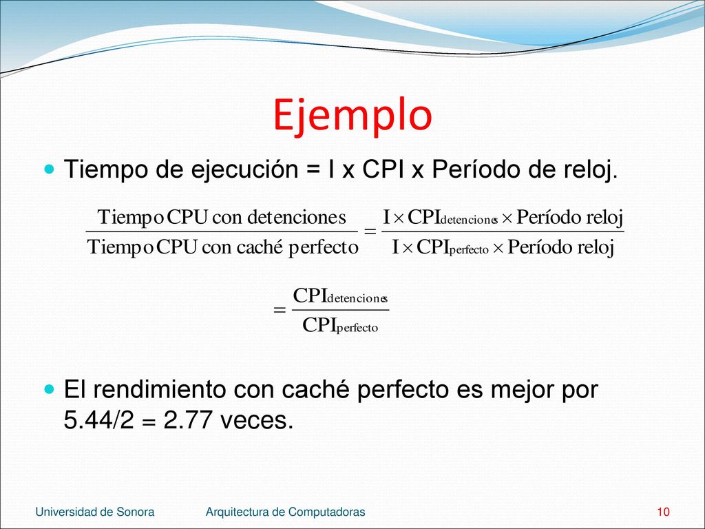 Ejemplo Tiempo de ejecución = I x CPI x Período de reloj.