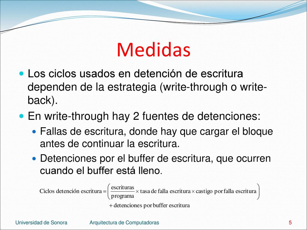 Medidas Los ciclos usados en detención de escritura dependen de la estrategia (write-through o write-back).