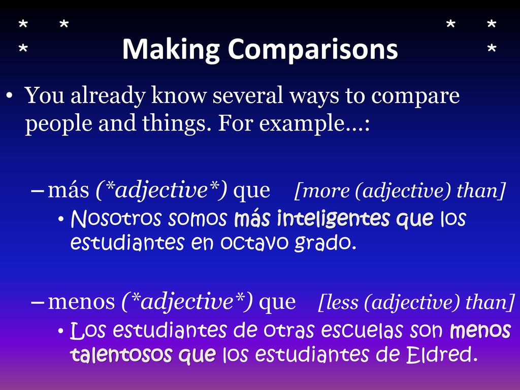 * * * Making Comparisons. * * * You already know several ways to compare people and things. For example…: