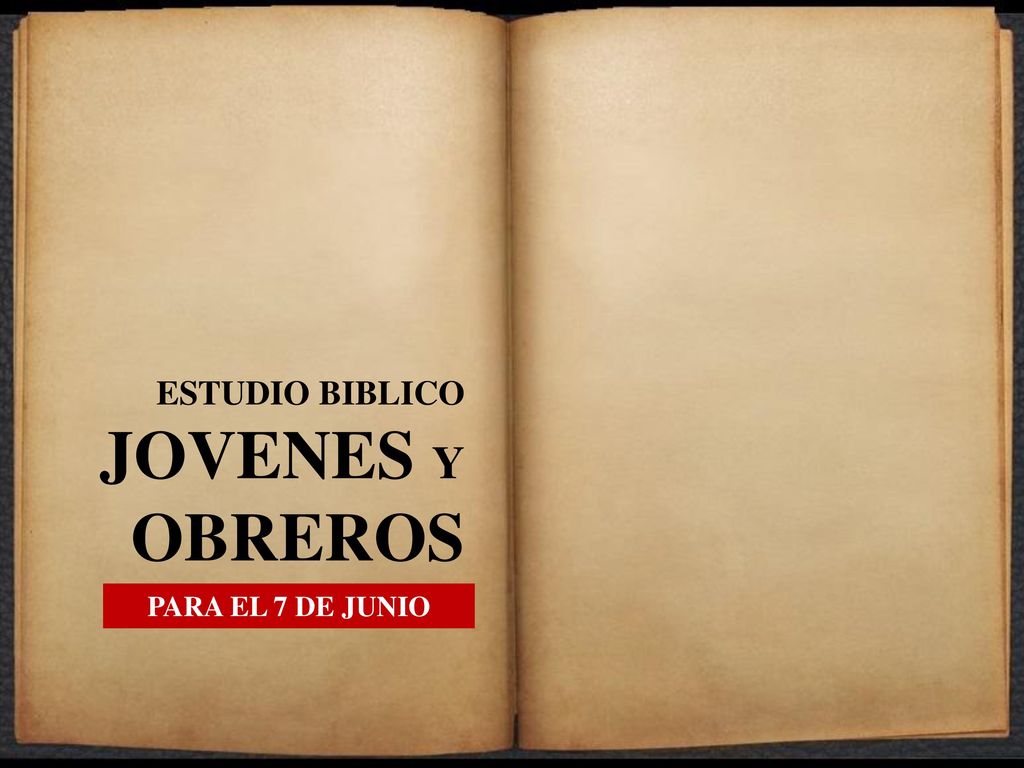 ESTUDIO BIBLICO JOVENES Y OBREROS PARA EL 7 DE JUNIO