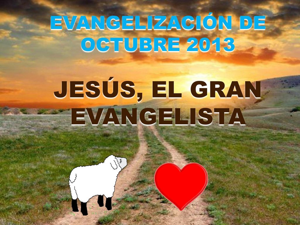 JESÚS, EL GRAN EVANGELISTA