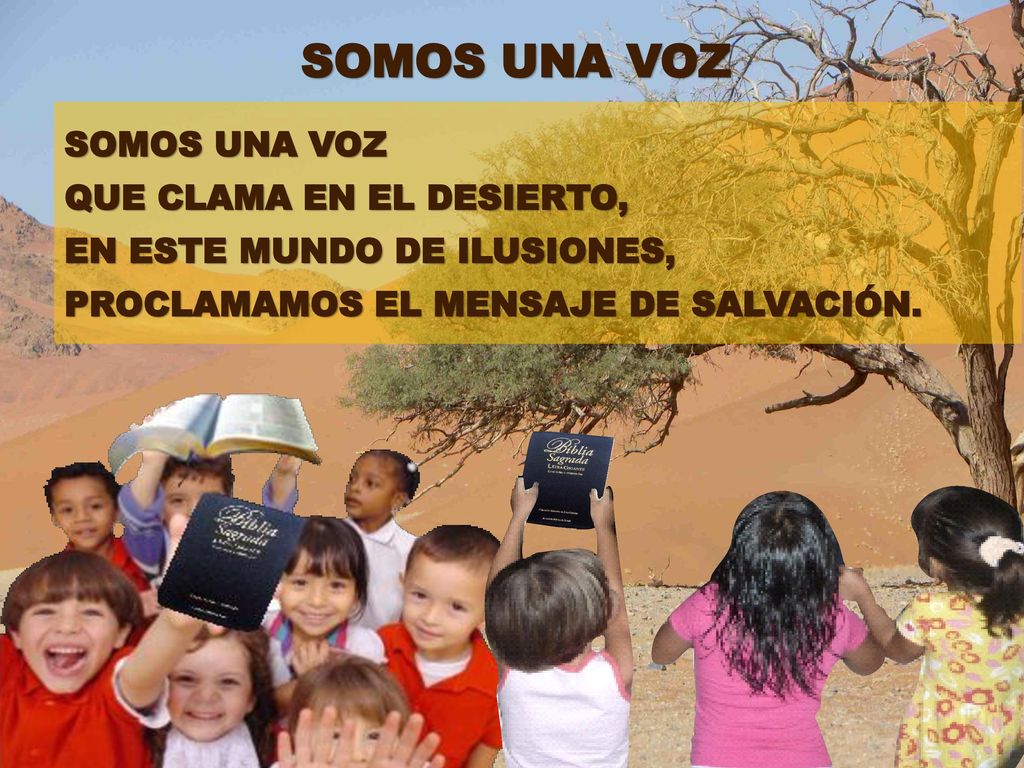 SOMOS UNA VOZ SOMOS UNA VOZ QUE CLAMA EN EL DESIERTO,