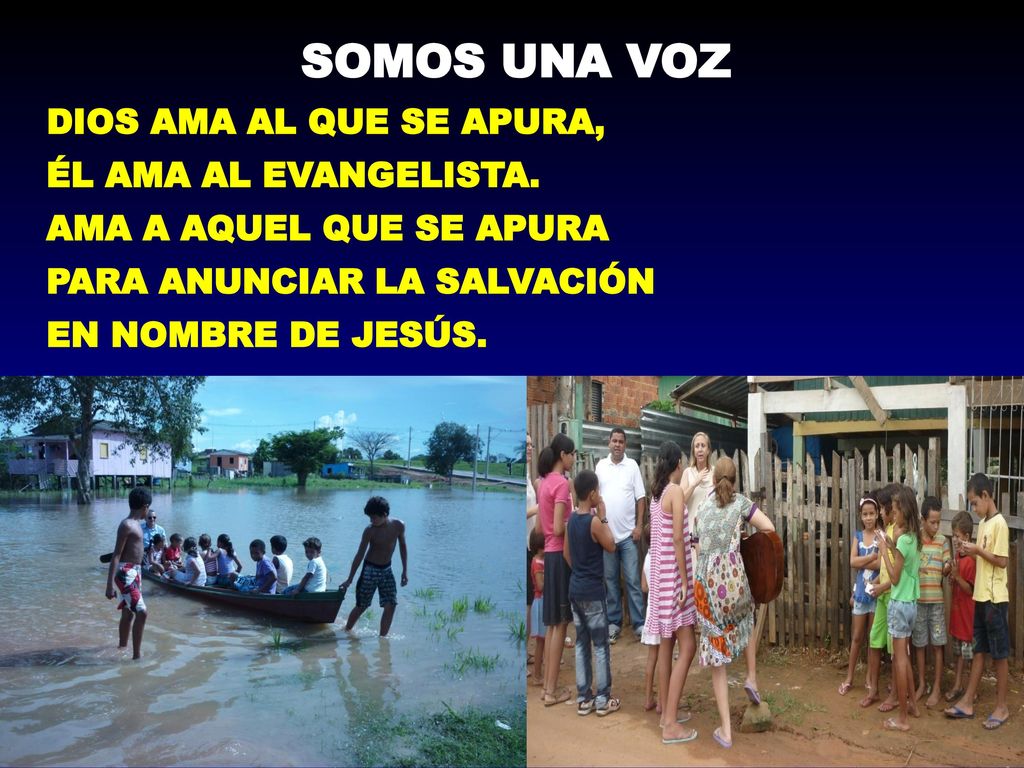 SOMOS UNA VOZ DIOS AMA AL QUE SE APURA, ÉL AMA AL EVANGELISTA.