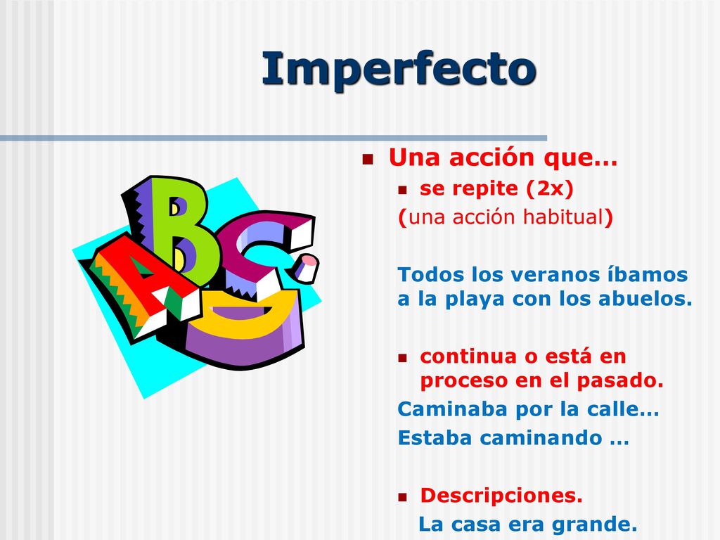Imperfecto Una acción que… se repite (2x) (una acción habitual)