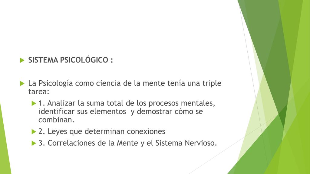 SISTEMA PSICOLÓGICO : La Psicología como ciencia de la mente tenía una triple tarea: