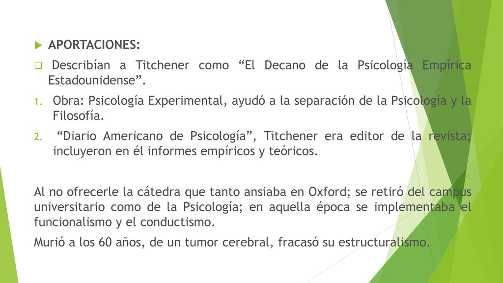 APORTACIONES: Describían a Titchener como El Decano de la Psicología Empírica Estadounidense .