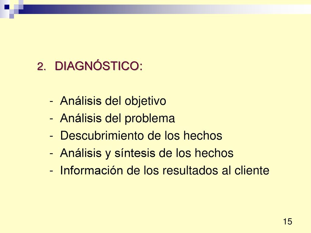 DIAGNÓSTICO: - Análisis del objetivo. - Análisis del problema. - Descubrimiento de los hechos.