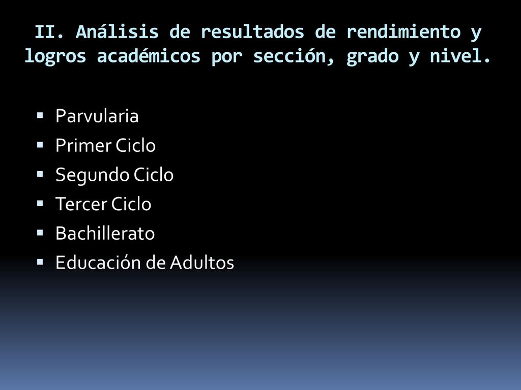 II. Análisis de resultados de rendimiento y logros académicos por sección, grado y nivel.