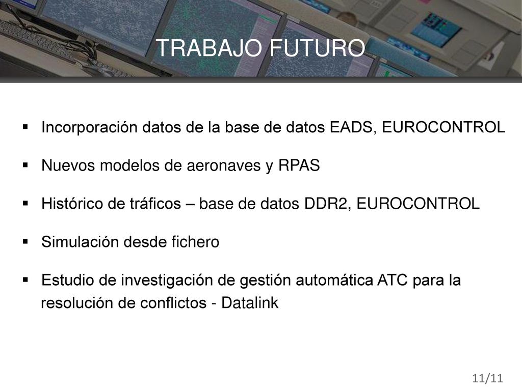 TRABAJO FUTURO Incorporación datos de la base de datos EADS, EUROCONTROL. Nuevos modelos de aeronaves y RPAS.