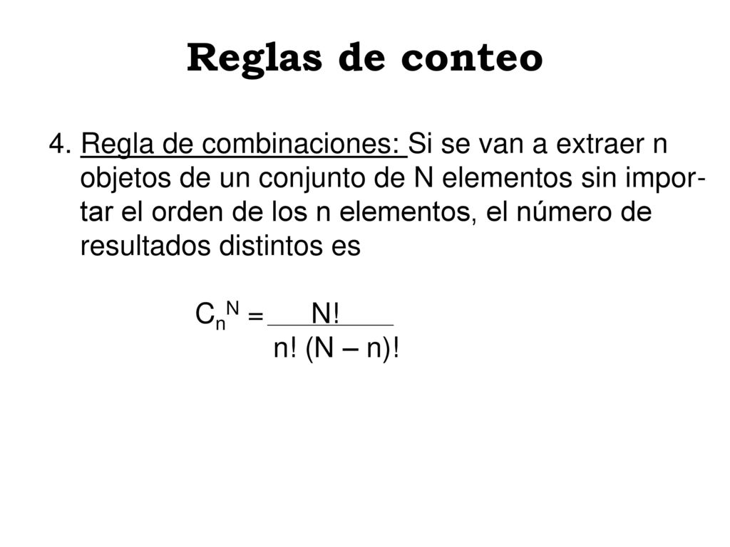 Reglas de conteo 4. Regla de combinaciones: Si se van a extraer n