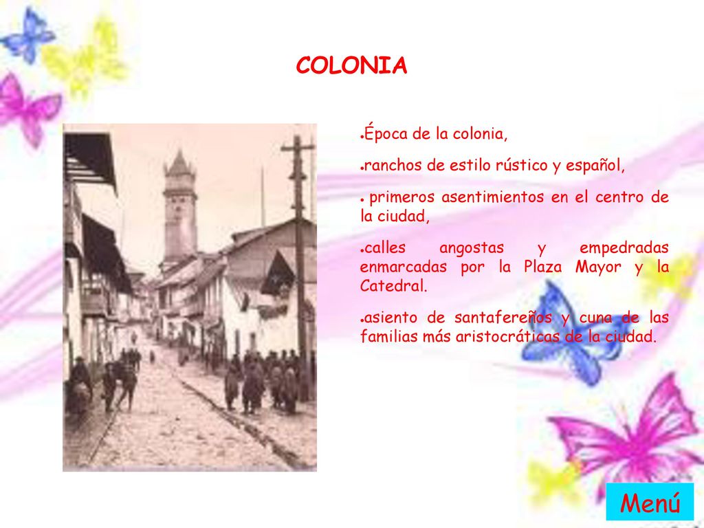 Menú COLONIA Época de la colonia, ranchos de estilo rústico y español,