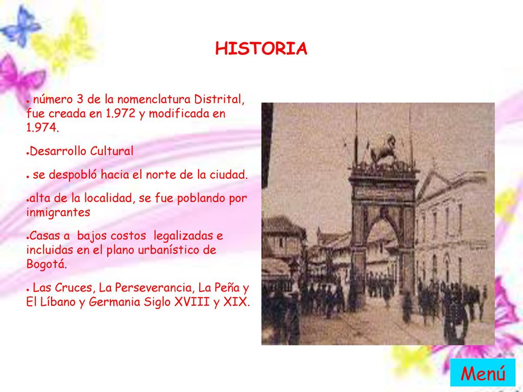HISTORIA número 3 de la nomenclatura Distrital, fue creada en y modificada en Desarrollo Cultural.