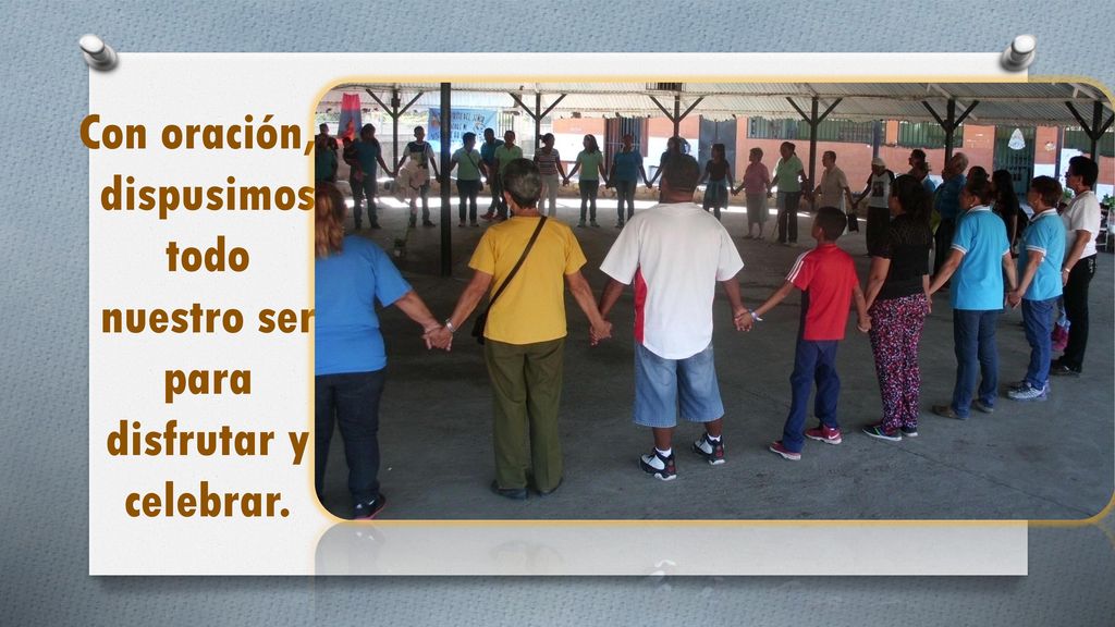 Con oración, dispusimos todo nuestro ser para disfrutar y celebrar.