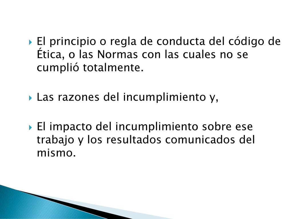 El principio o regla de conducta del código de Ética, o las Normas con las cuales no se cumplió totalmente.