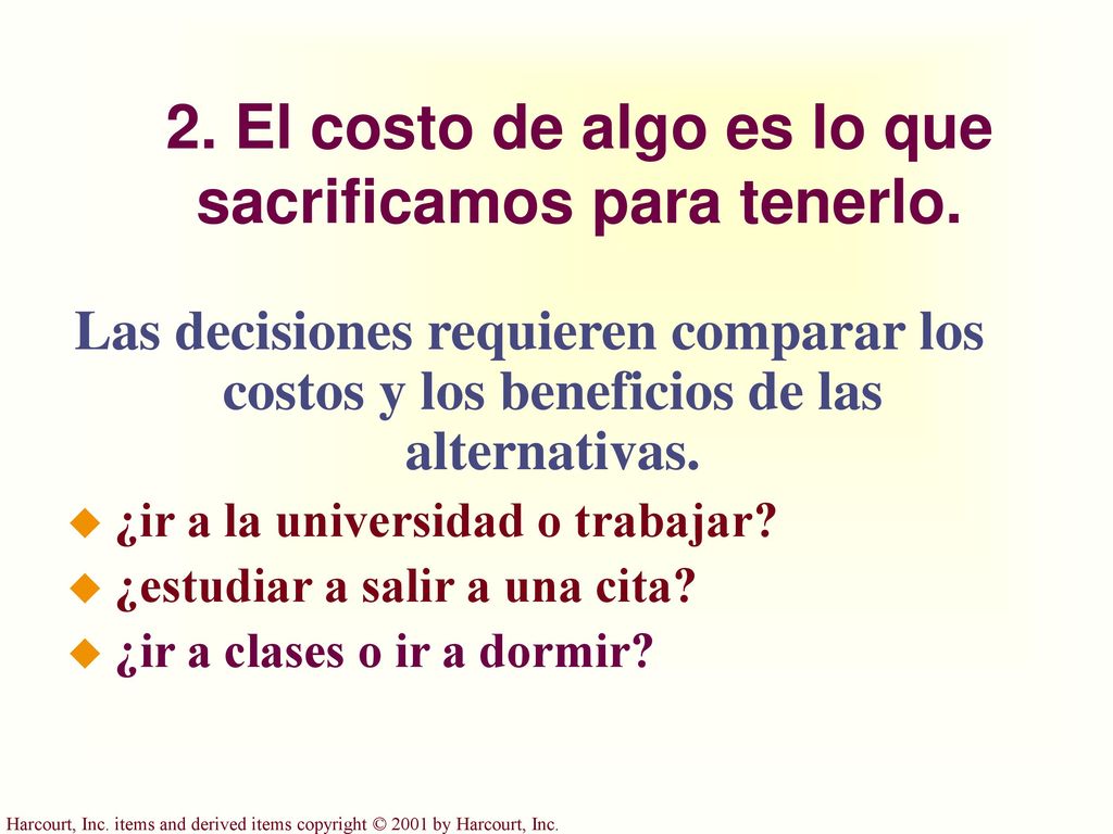 2. El costo de algo es lo que sacrificamos para tenerlo.
