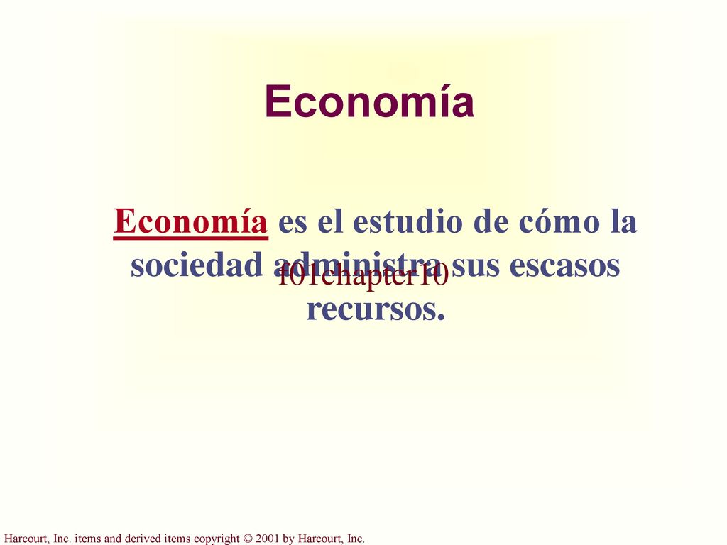 Economía Economía es el estudio de cómo la sociedad administra sus escasos recursos. f01chapter10