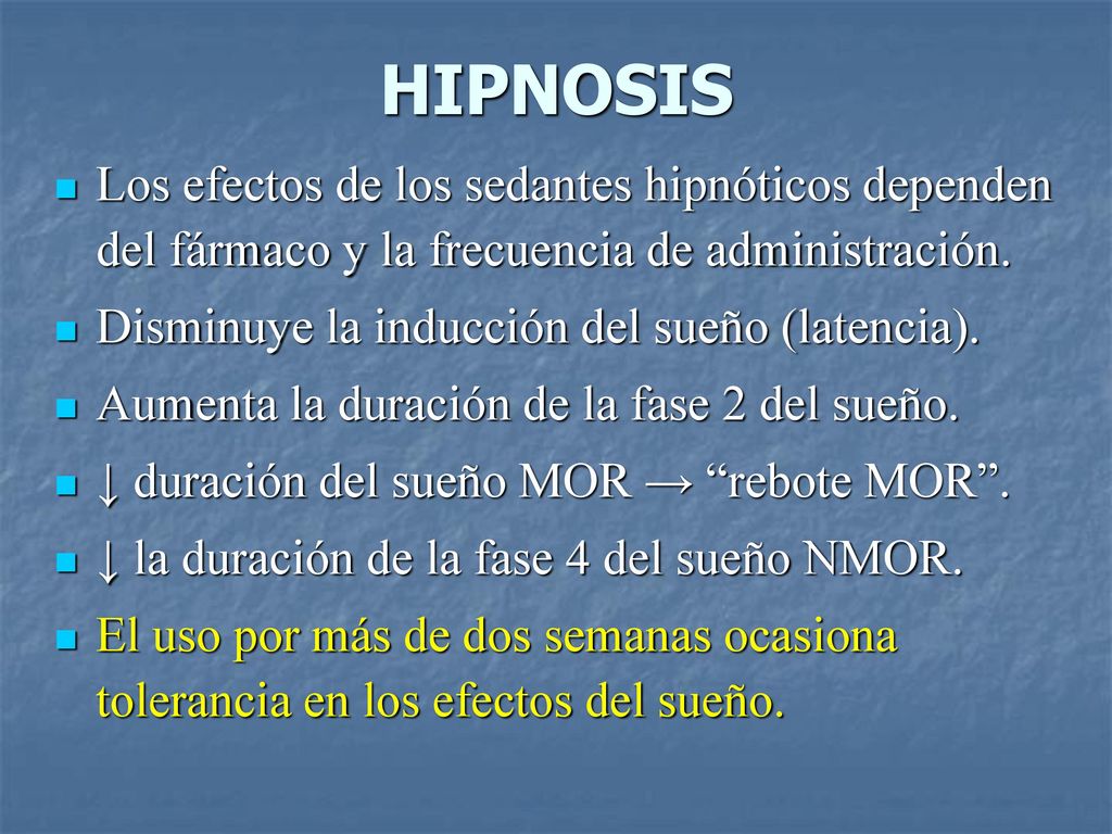 HIPNOSIS Los efectos de los sedantes hipnóticos dependen del fármaco y la frecuencia de administración.