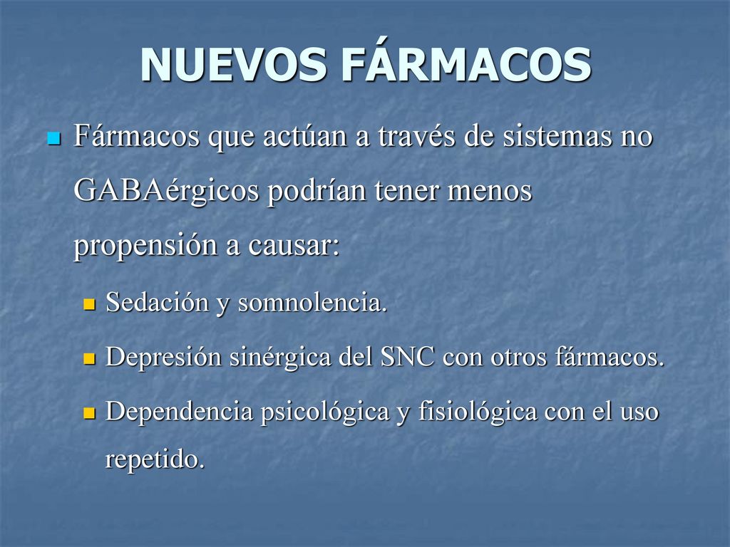 NUEVOS FÁRMACOS Fármacos que actúan a través de sistemas no GABAérgicos podrían tener menos propensión a causar: