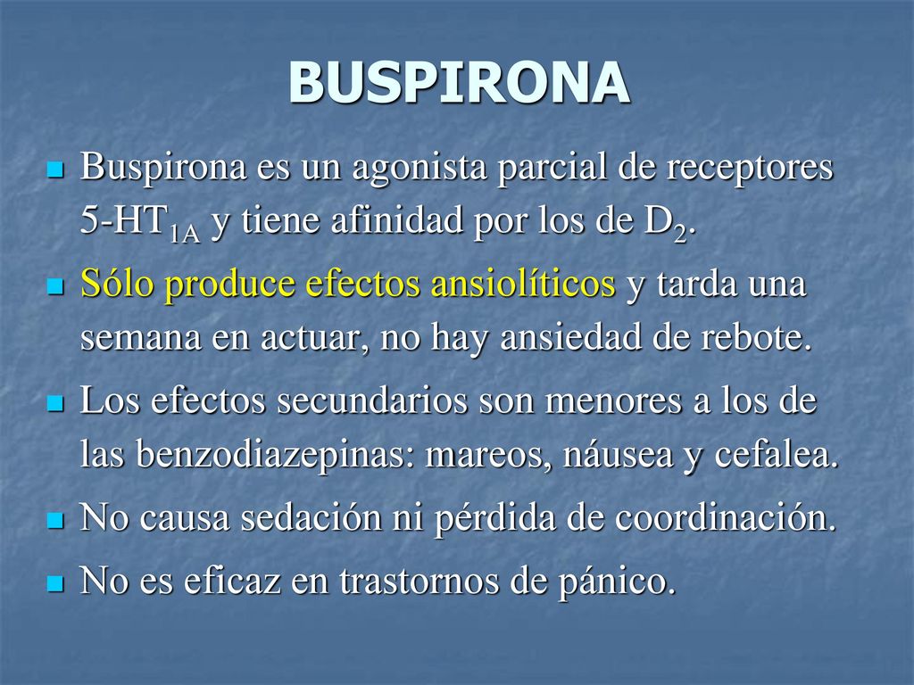 BUSPIRONA Buspirona es un agonista parcial de receptores 5-HT1A y tiene afinidad por los de D2.