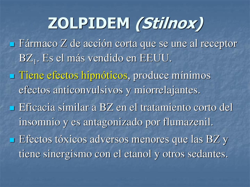 ZOLPIDEM (Stilnox) Fármaco Z de acción corta que se une al receptor BZ1. Es el más vendido en EEUU.