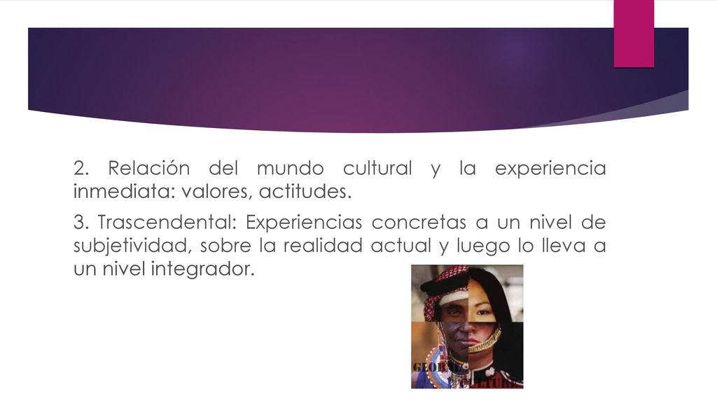 2. Relación del mundo cultural y la experiencia inmediata: valores, actitudes.
