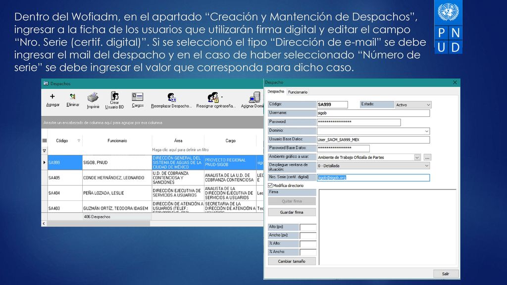 Dentro del Wofiadm, en el apartado Creación y Mantención de Despachos , ingresar a la ficha de los usuarios que utilizarán firma digital y editar el campo Nro.