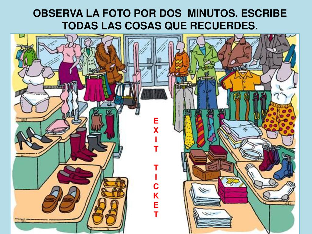 OBSERVA LA FOTO POR DOS MINUTOS. ESCRIBE TODAS LAS COSAS QUE RECUERDES.