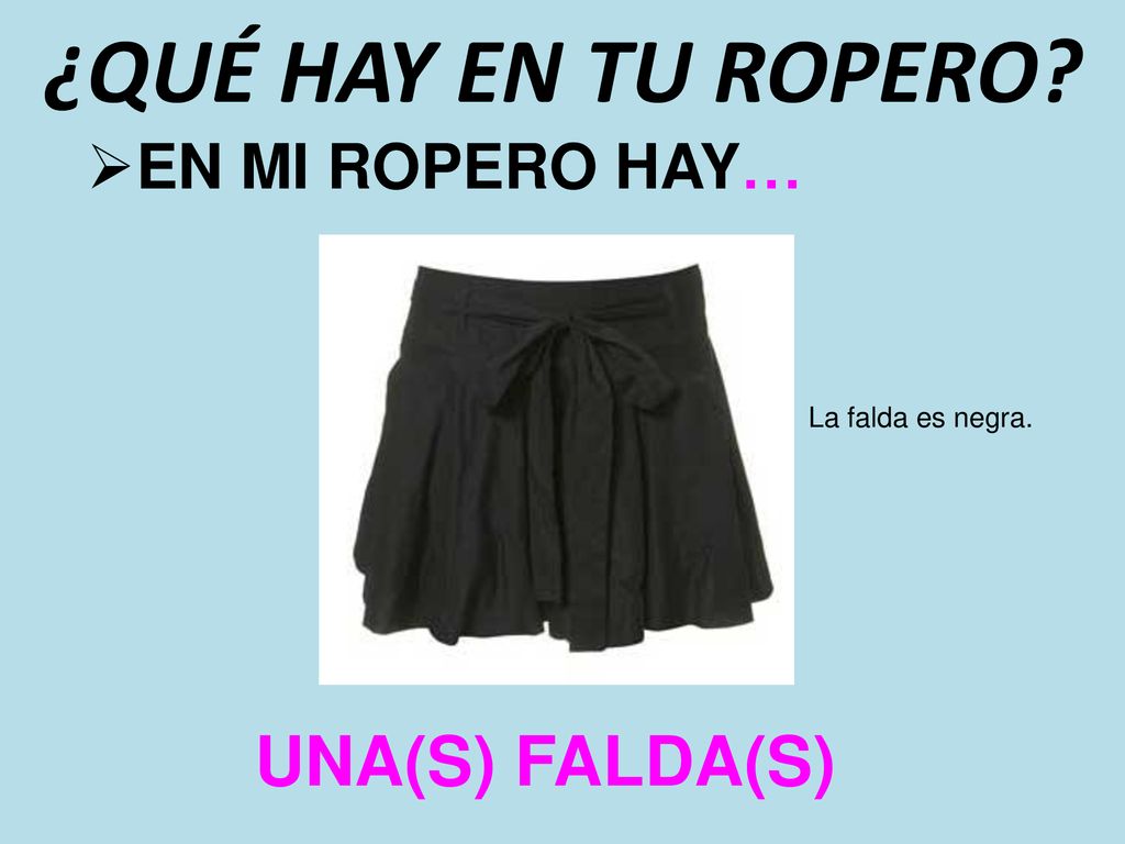¿QUÉ HAY EN TU ROPERO UNA(S) FALDA(S) EN MI ROPERO HAY…