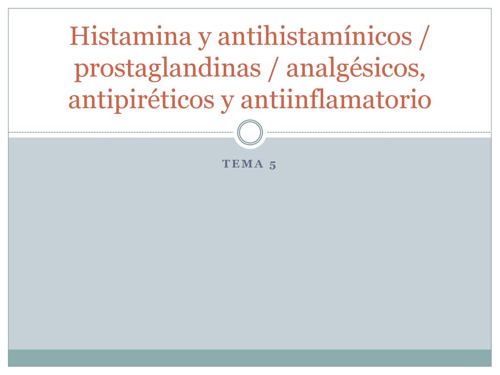 Histamina y antihistamínicos / prostaglandinas / analgésicos, antipiréticos y antiinflamatorio