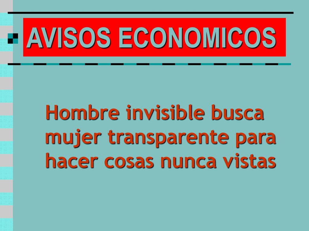 AVISOS ECONOMICOS Hombre invisible busca mujer transparente para hacer cosas nunca vistas