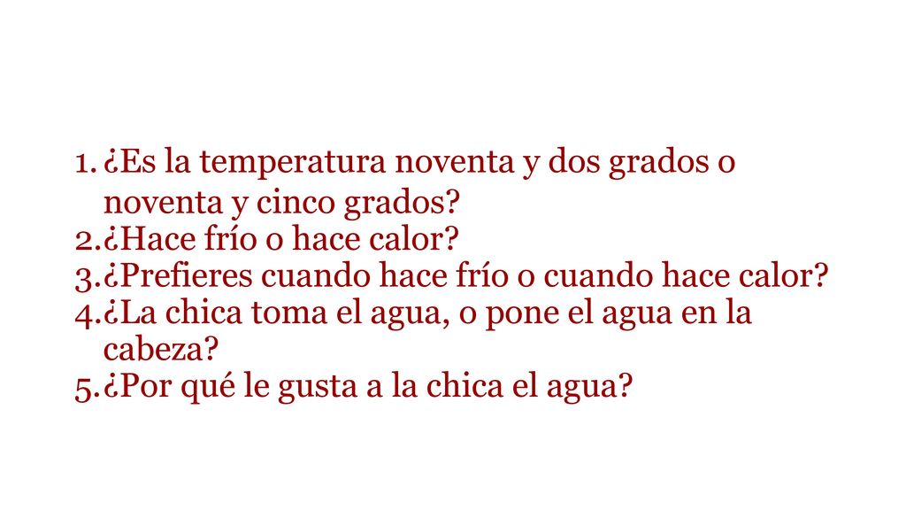 ¿Es la temperatura noventa y dos grados o noventa y cinco grados