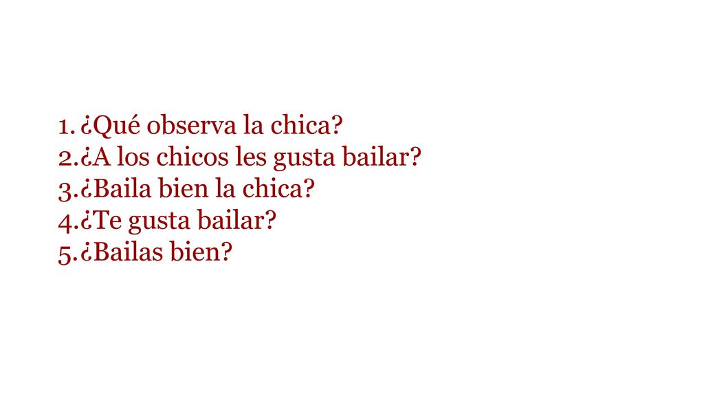 ¿Qué observa la chica. ¿A los chicos les gusta bailar.