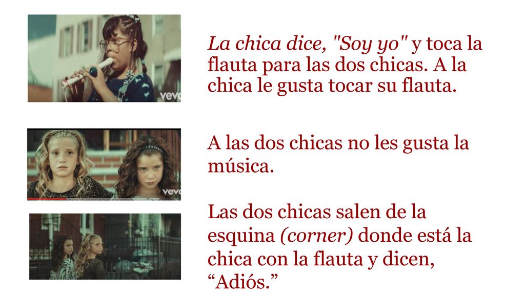 La chica dice, Soy yo y toca la flauta para las dos chicas
