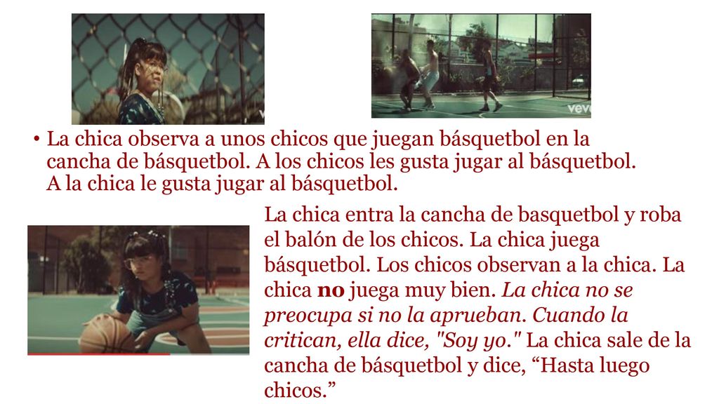 La chica observa a unos chicos que juegan básquetbol en la cancha de básquetbol. A los chicos les gusta jugar al básquetbol. A la chica le gusta jugar al básquetbol.