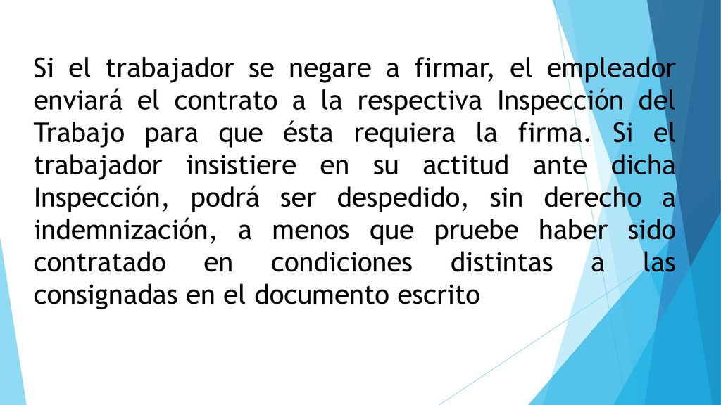 Si el trabajador se negare a firmar, el empleador enviará el contrato a la respectiva Inspección del Trabajo para que ésta requiera la firma.