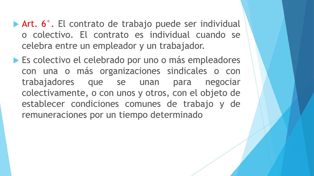 Art. 6°. El contrato de trabajo puede ser individual o colectivo