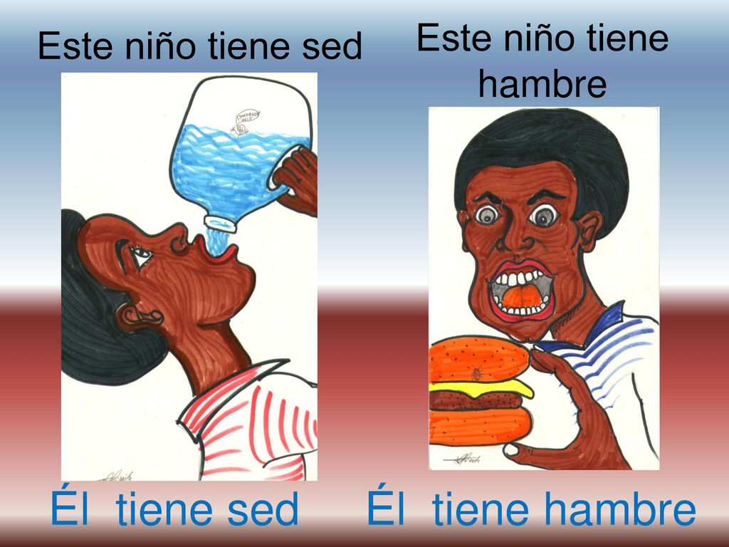 Él tiene sed Él tiene hambre Este niño tiene sed