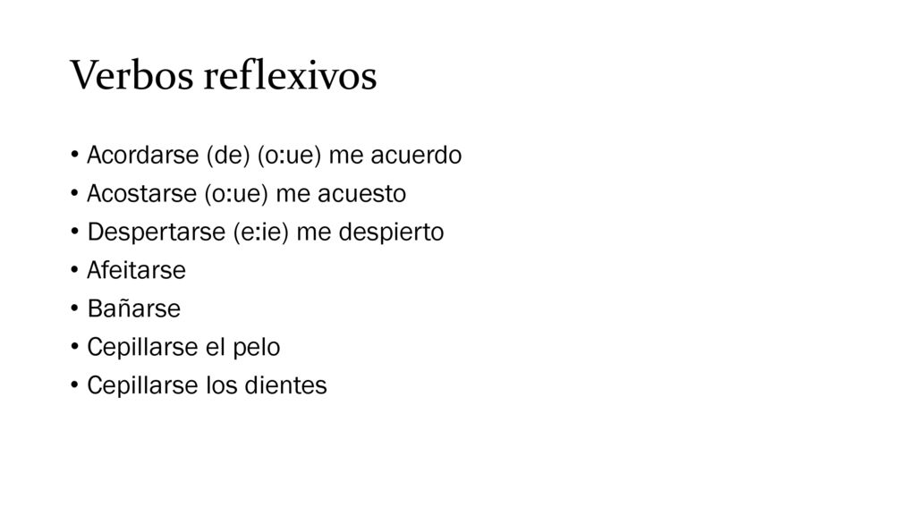 Verbos reflexivos Acordarse (de) (o:ue) me acuerdo
