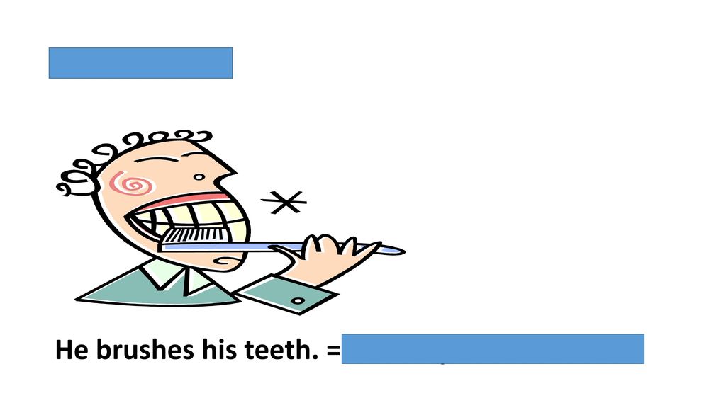 cepillarse He brushes his teeth. = Él se cepilla los dientes.