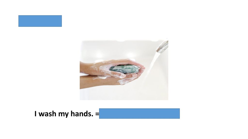 lavarse I wash my hands. = Yo me lavo las manos.