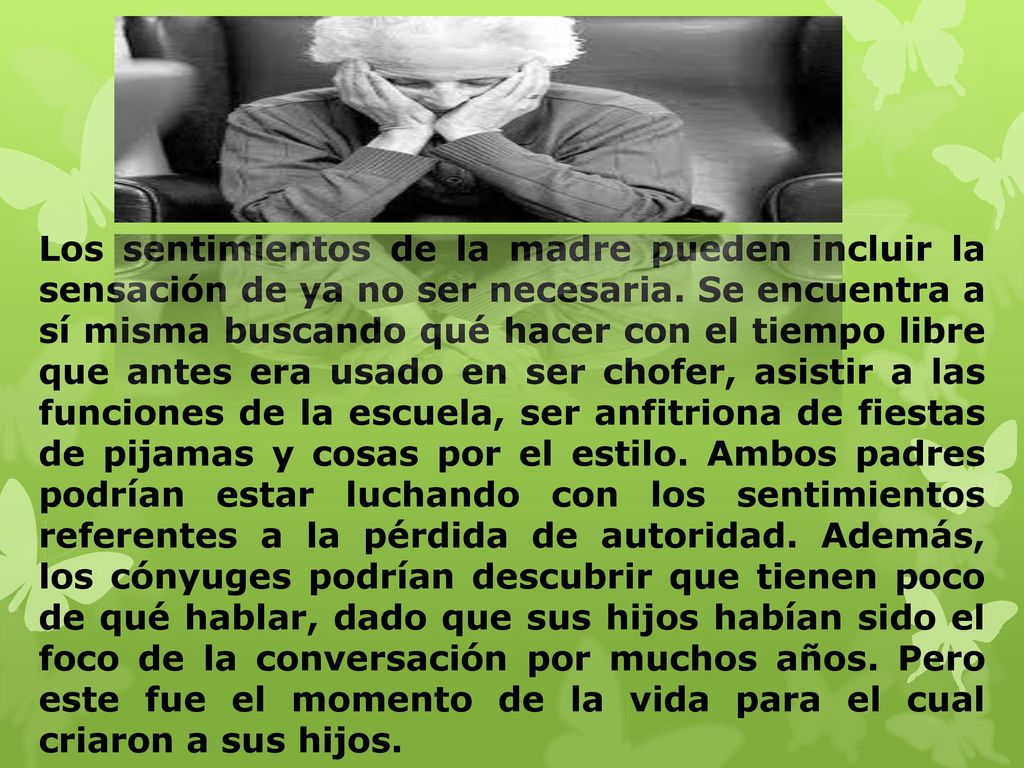 Los sentimientos de la madre pueden incluir la sensación de ya no ser necesaria.