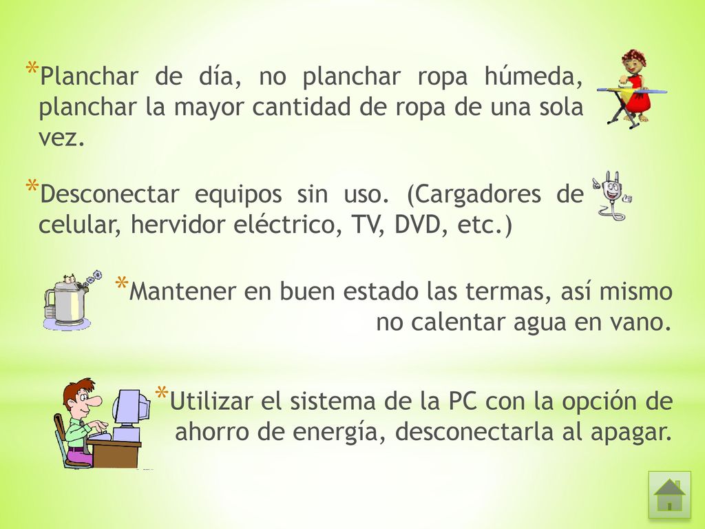 Planchar de día, no planchar ropa húmeda, planchar la mayor cantidad de ropa de una sola vez.