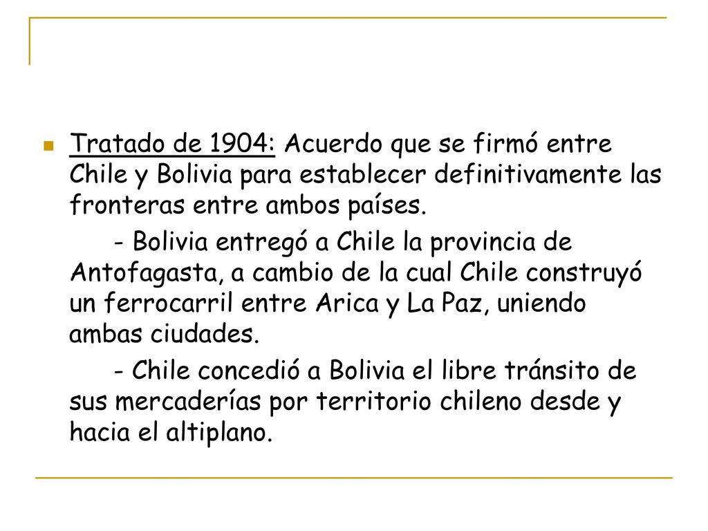 Tratado de 1904: Acuerdo que se firmó entre Chile y Bolivia para establecer definitivamente las fronteras entre ambos países.