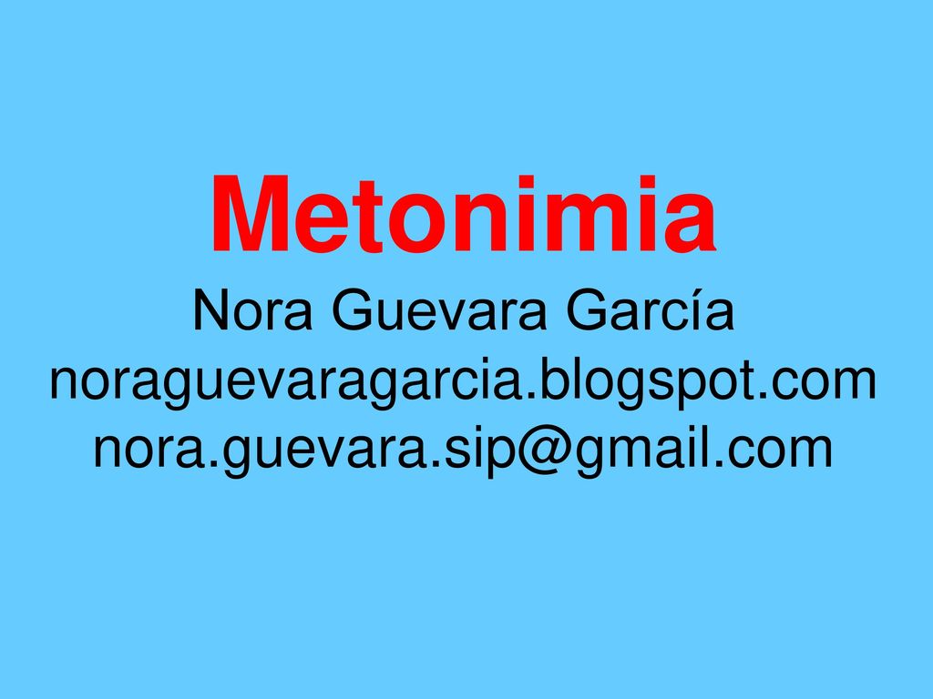 Metonimia Nora Guevara García noraguevaragarcia. blogspot. com nora