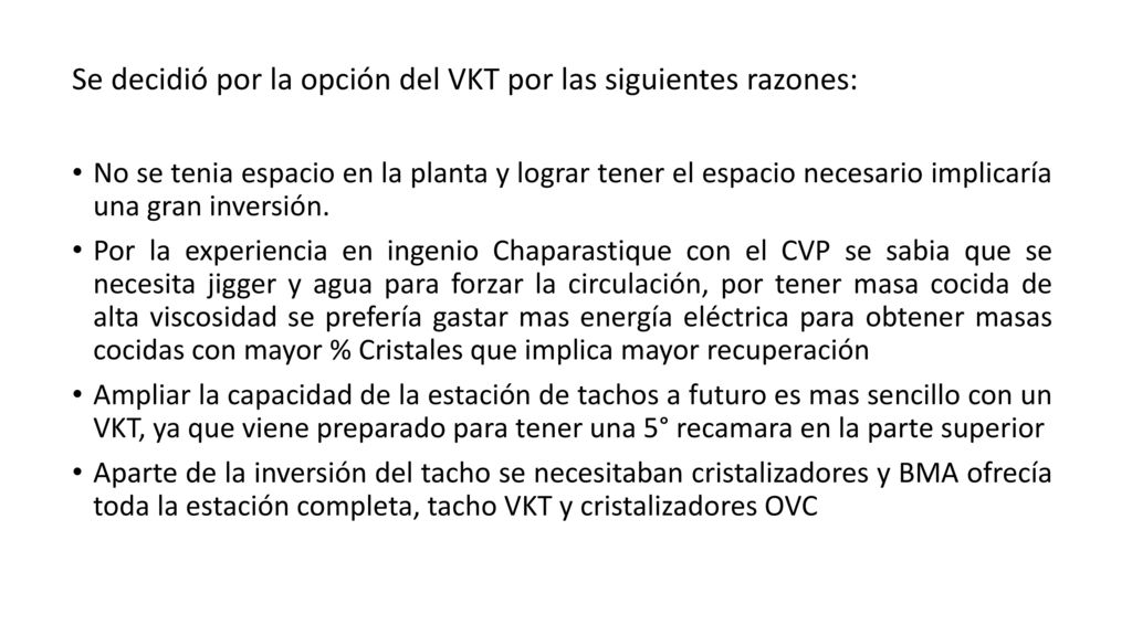 Se decidió por la opción del VKT por las siguientes razones: